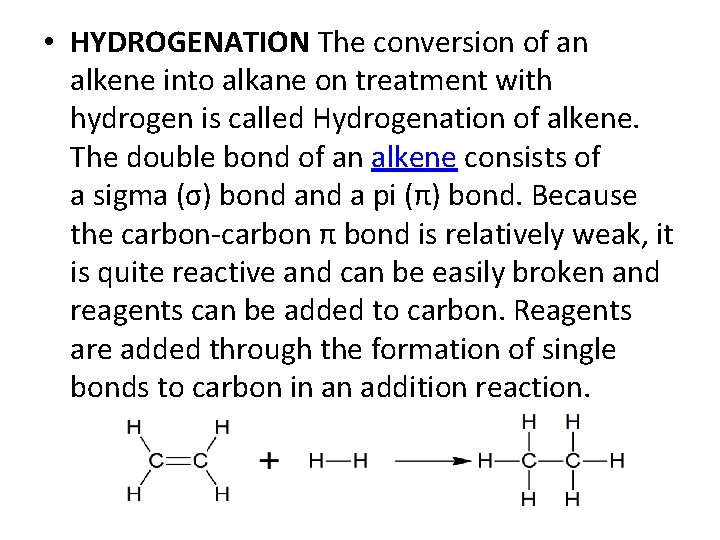  • HYDROGENATION The conversion of an alkene into alkane on treatment with hydrogen