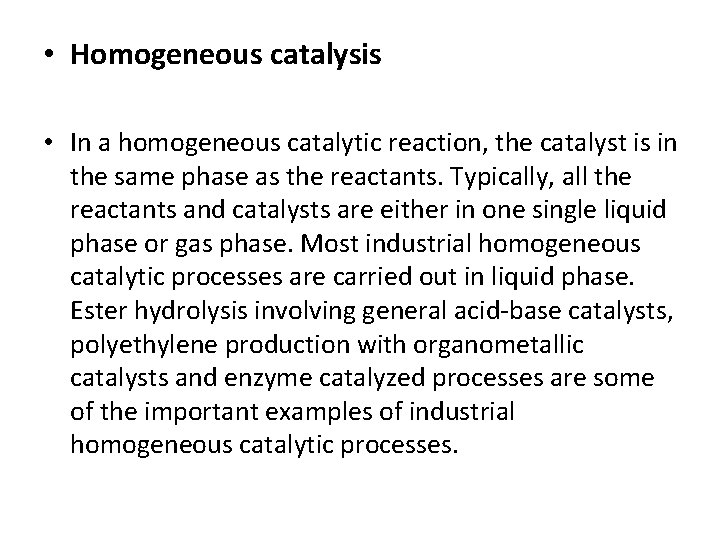  • Homogeneous catalysis • In a homogeneous catalytic reaction, the catalyst is in