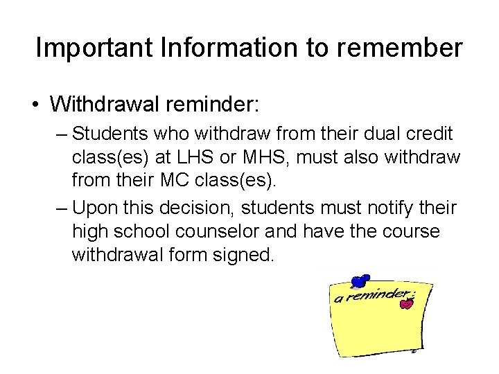 Important Information to remember • Withdrawal reminder: – Students who withdraw from their dual