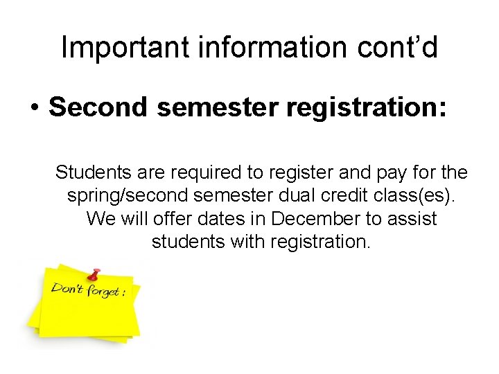 Important information cont’d • Second semester registration: Students are required to register and pay