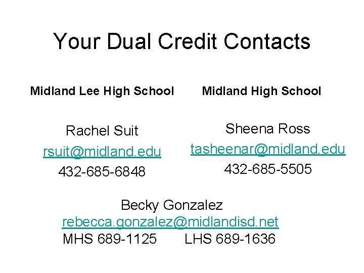 Your Dual Credit Contacts Midland Lee High School Rachel Suit rsuit@midland. edu 432 -685