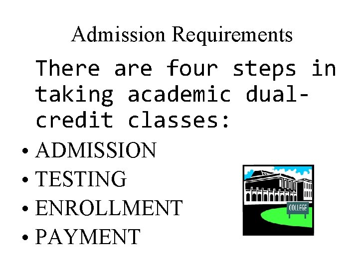 Admission Requirements There are four steps in taking academic dualcredit classes: • ADMISSION •