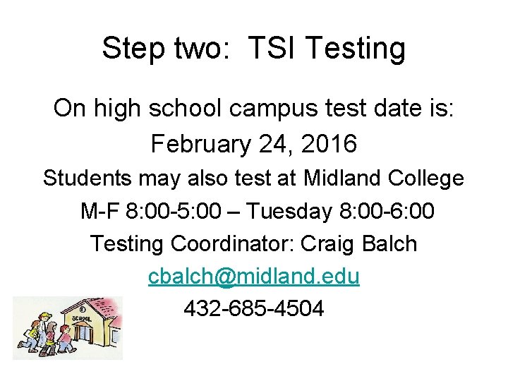 Step two: TSI Testing On high school campus test date is: February 24, 2016