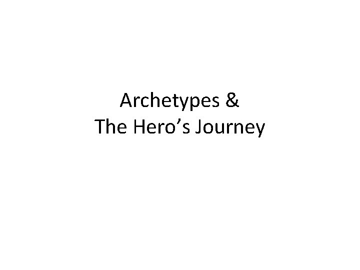 Archetypes & The Hero’s Journey 