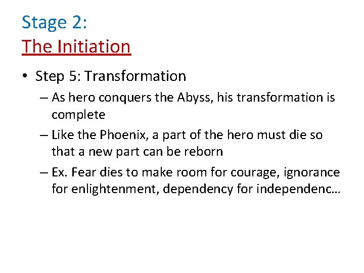 Stage 2: The Initiation • Step 5: Transformation – As hero conquers the Abyss,