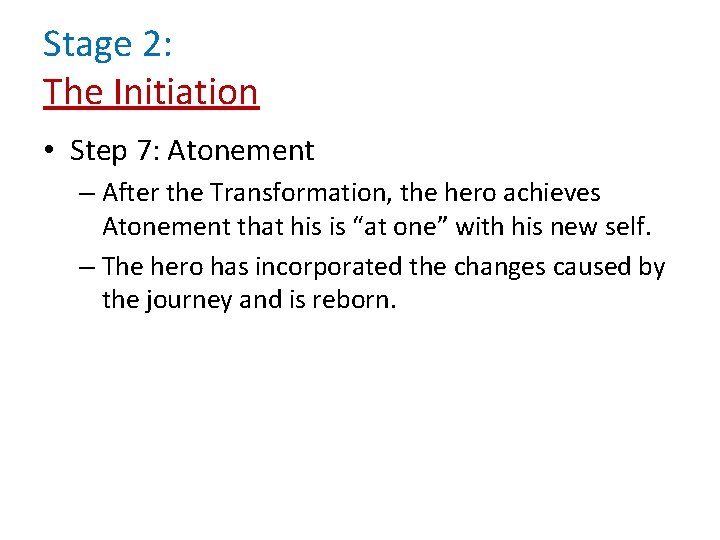 Stage 2: The Initiation • Step 7: Atonement – After the Transformation, the hero