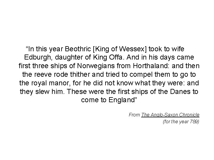 “In this year Beothric [King of Wessex] took to wife Edburgh, daughter of King