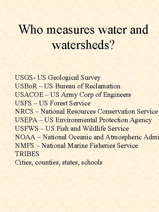 What is a watershed Who measures watersheds What