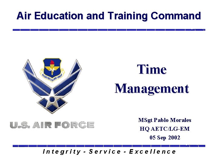 Air Education and Training Command Time Management MSgt Pablo Morales HQ AETC/LG-EM 05 Sep