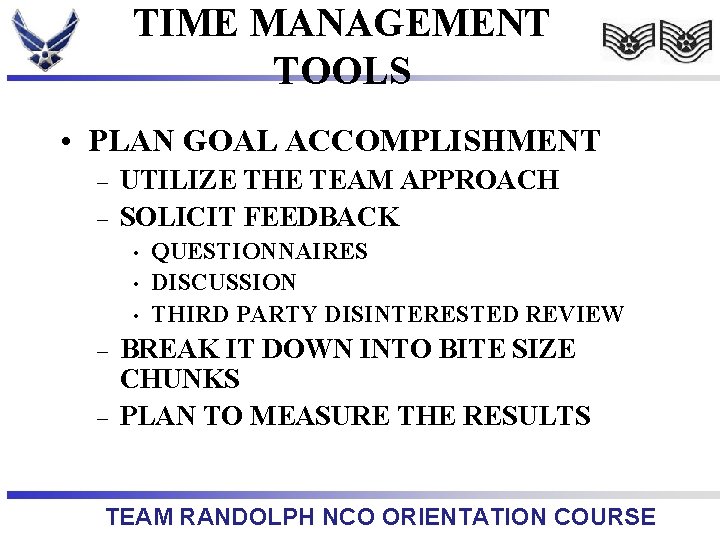 TIME MANAGEMENT TOOLS • PLAN GOAL ACCOMPLISHMENT – – UTILIZE THE TEAM APPROACH SOLICIT