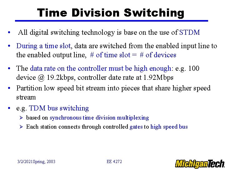 Time Division Switching • All digital switching technology is base on the use of