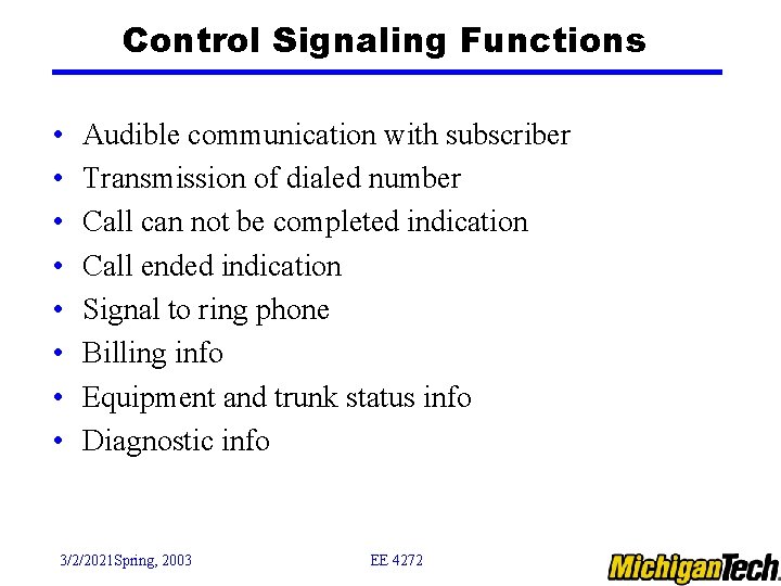 Control Signaling Functions • • Audible communication with subscriber Transmission of dialed number Call