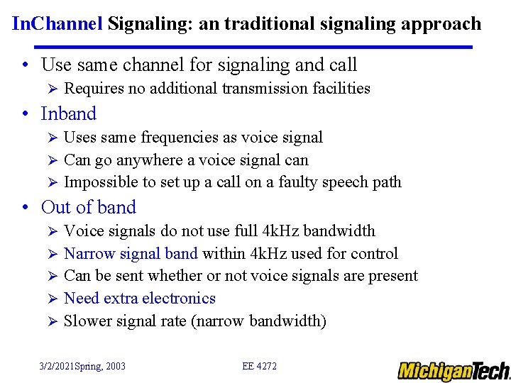 In. Channel Signaling: an traditional signaling approach • Use same channel for signaling and