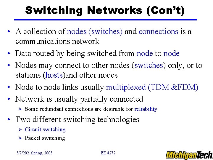 Switching Networks (Con’t) • A collection of nodes (switches) and connections is a communications
