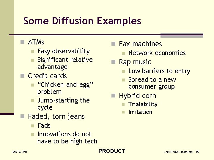 Some Diffusion Examples n ATMs n Easy observability n Significant relative advantage n Credit