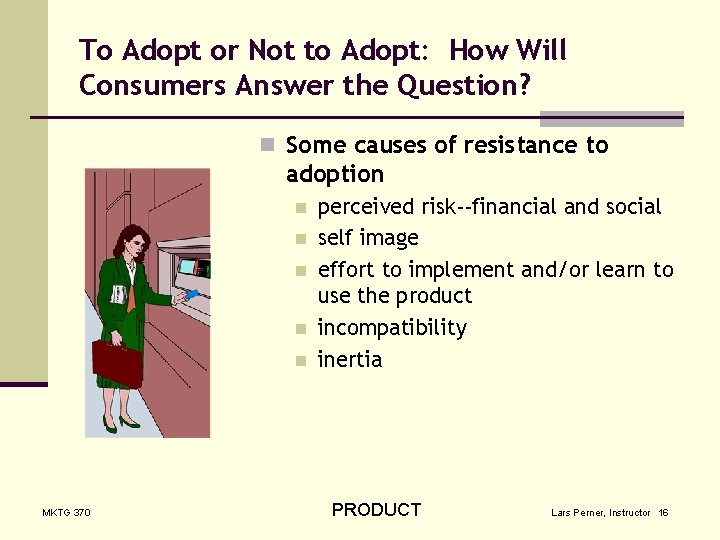 To Adopt or Not to Adopt: How Will Consumers Answer the Question? n Some