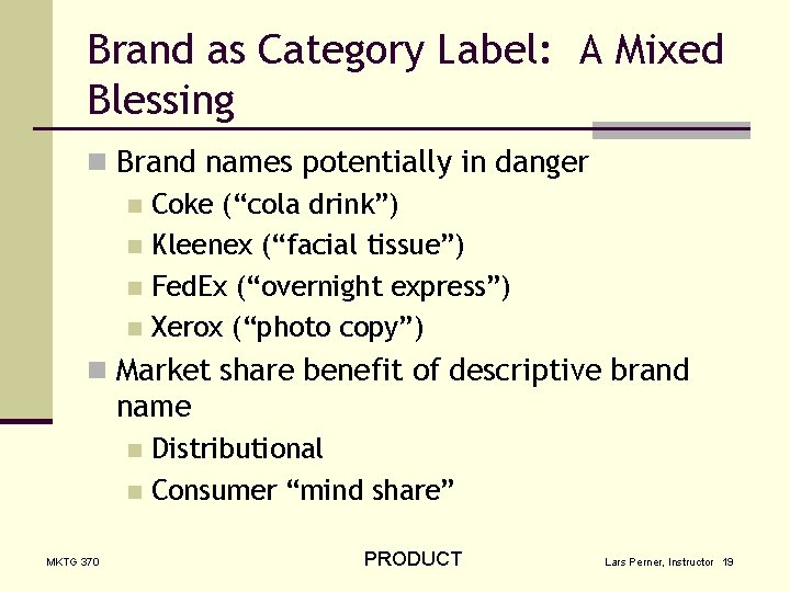 Brand as Category Label: A Mixed Blessing n Brand names potentially in danger n