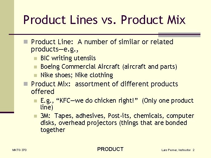 Product Lines vs. Product Mix n Product Line: A number of similar or related