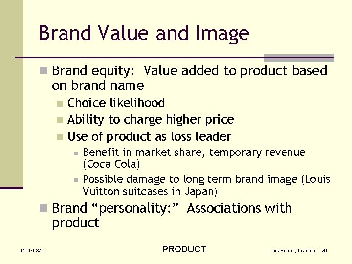 Brand Value and Image n Brand equity: Value added to product based on brand