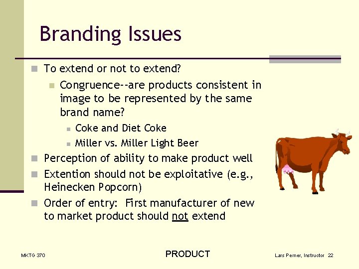 Branding Issues n To extend or not to extend? n Congruence--are products consistent in