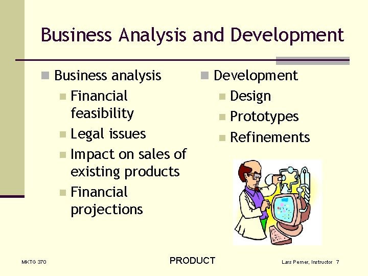 Business Analysis and Development n Business analysis n Development Financial feasibility n Legal issues