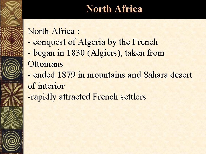North Africa : - conquest of Algeria by the French - began in 1830