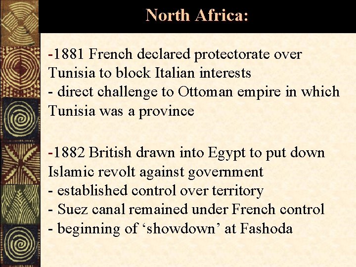 North Africa: -1881 French declared protectorate over Tunisia to block Italian interests - direct