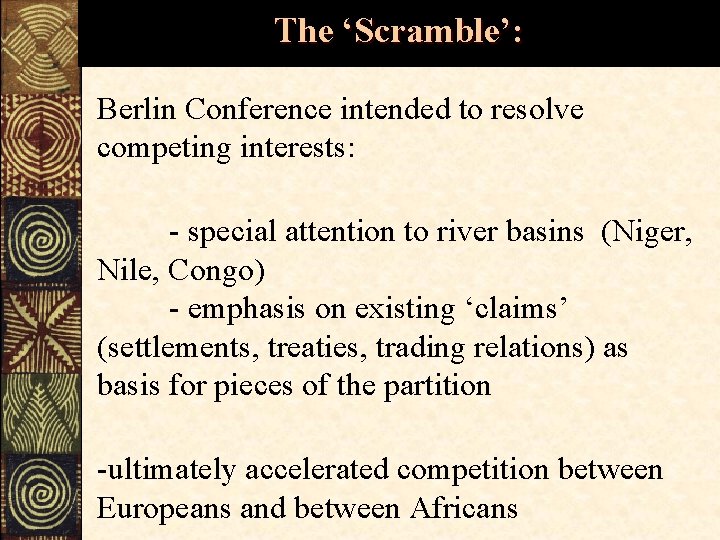 The ‘Scramble’: Berlin Conference intended to resolve competing interests: - special attention to river