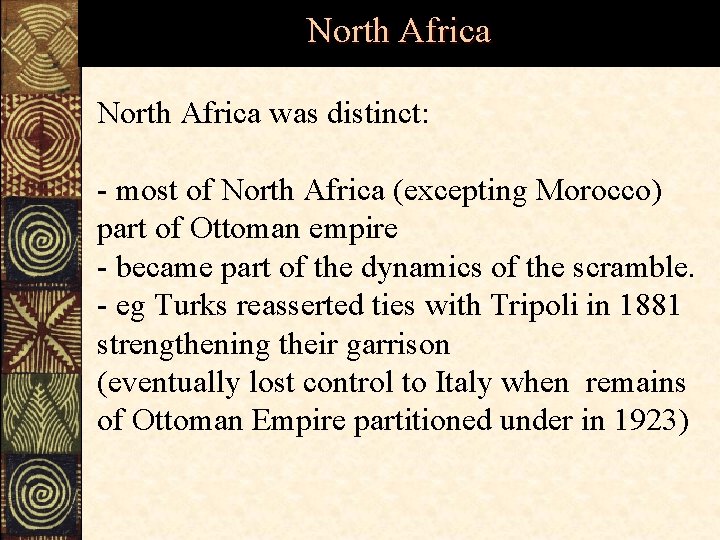 North Africa was distinct: - most of North Africa (excepting Morocco) part of Ottoman