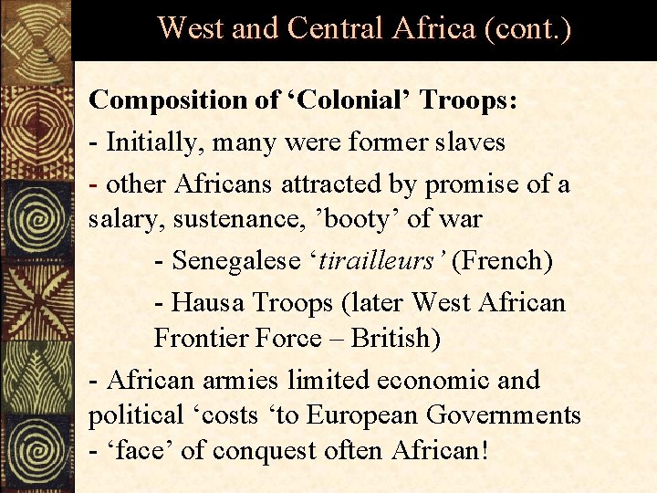 West and Central Africa (cont. ) Composition of ‘Colonial’ Troops: - Initially, many were