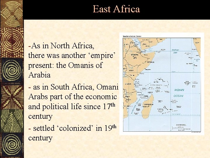 East Africa -As in North Africa, there was another ‘empire’ present: the Omanis of