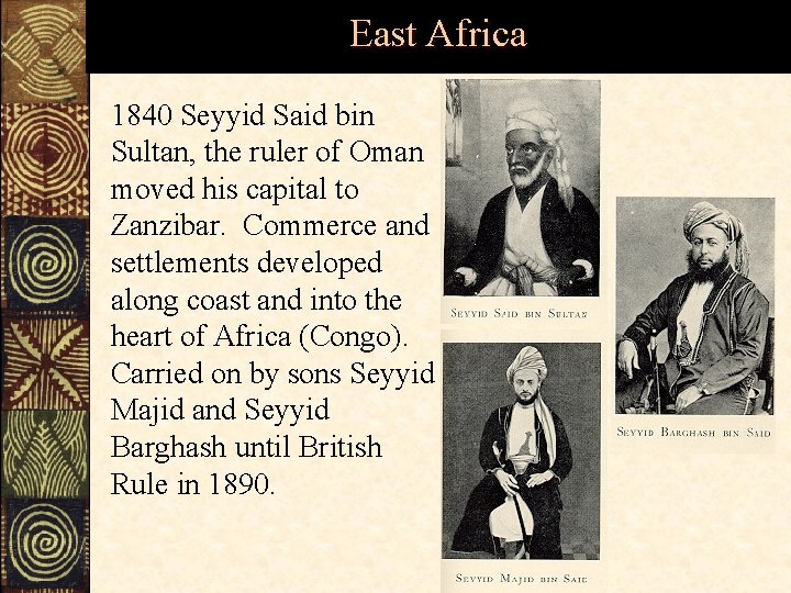 East Africa 1840 Seyyid Said bin Sultan, the ruler of Oman moved his capital