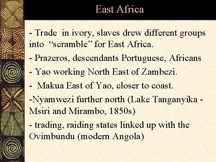 East Africa - Trade in ivory, slaves drew different groups into “scramble” for East