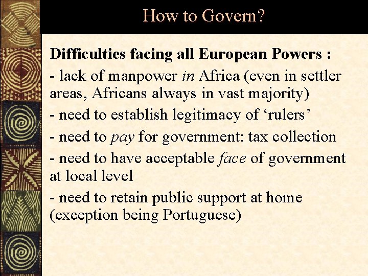How to Govern? Difficulties facing all European Powers : - lack of manpower in