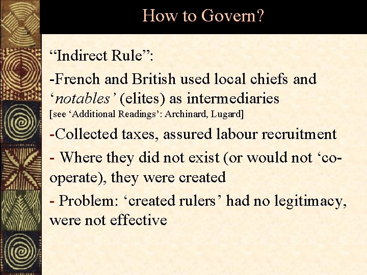 How to Govern? “Indirect Rule”: -French and British used local chiefs and ‘notables’ (elites)