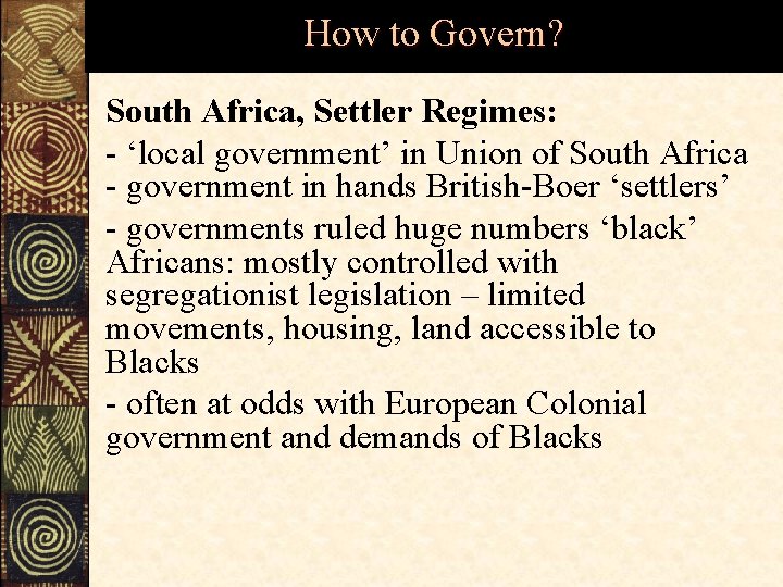 How to Govern? South Africa, Settler Regimes: - ‘local government’ in Union of South