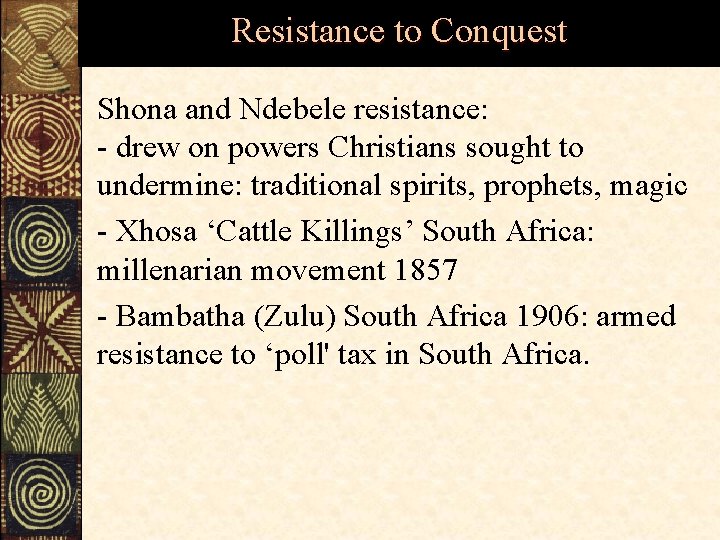 Resistance to Conquest Shona and Ndebele resistance: - drew on powers Christians sought to