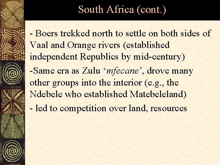 South Africa (cont. ) - Boers trekked north to settle on both sides of