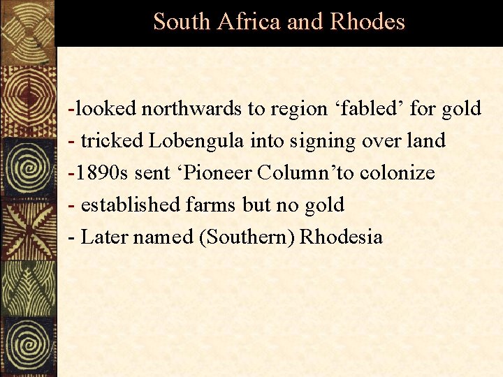 South Africa and Rhodes -looked northwards to region ‘fabled’ for gold - tricked Lobengula