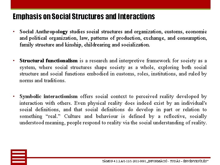Emphasis on Social Structures and Interactions • Social Anthropology studies social structures and organization,
