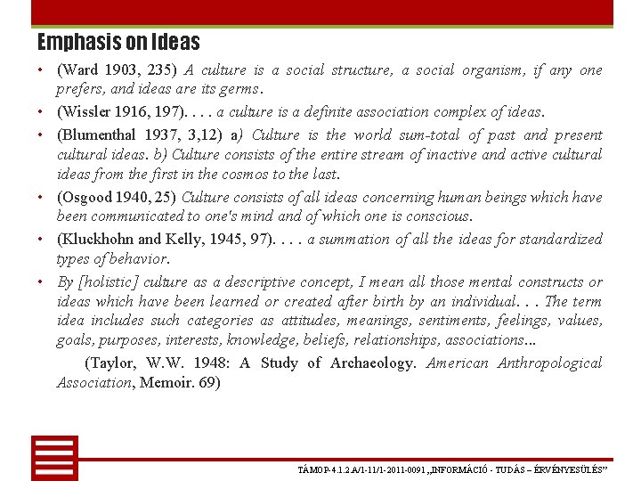 Emphasis on Ideas • (Ward 1903, 235) A culture is a social structure, a