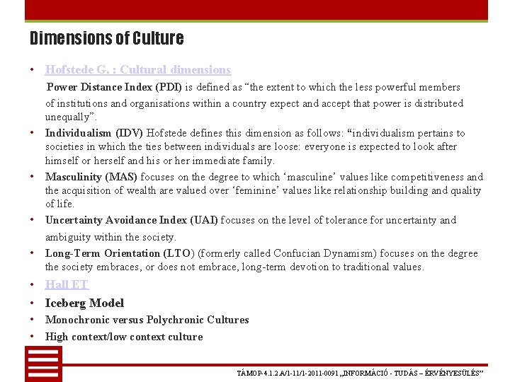 Dimensions of Culture • Hofstede G. : Cultural dimensions • • Power Distance Index