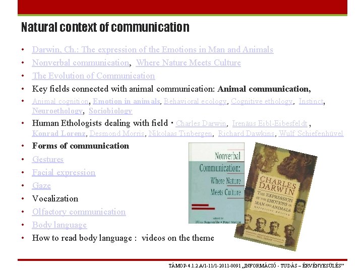 Natural context of communication • • Darwin, Ch. : The expression of the Emotions