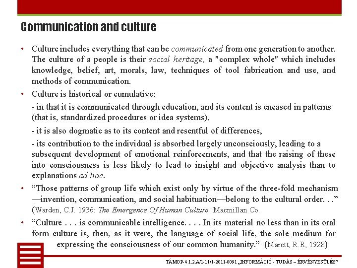 Communication and culture • Culture includes everything that can be communicated from one generation