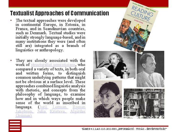 Textualist Approaches of Communication • The textual approaches were developed in continental Europe, in