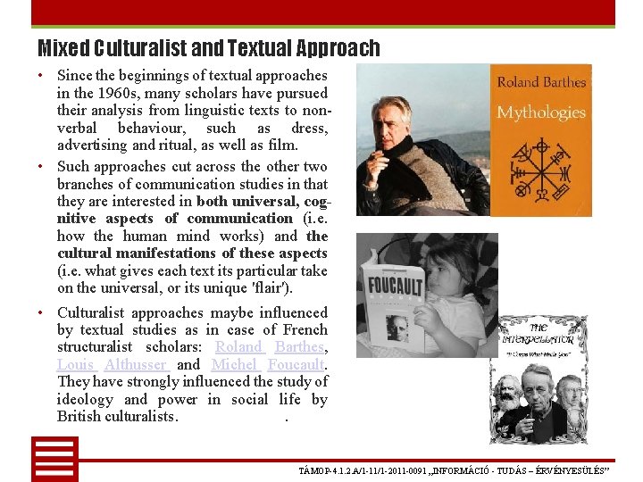 Mixed Culturalist and Textual Approach • Since the beginnings of textual approaches in the