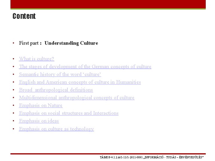 Content • First part : Understanding Culture • • • What is culture? The