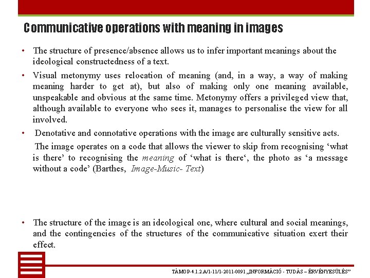 Communicative operations with meaning in images • The structure of presence/absence allows us to