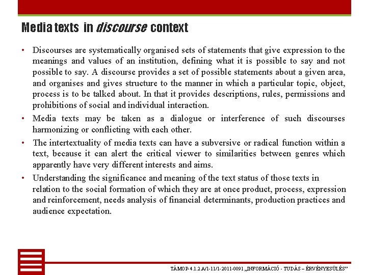 Media texts in discourse context • Discourses are systematically organised sets of statements that