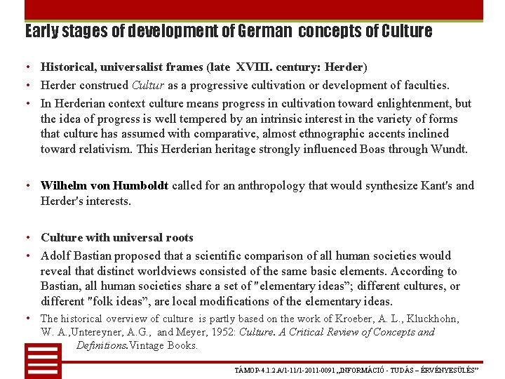 Early stages of development of German concepts of Culture • Historical, universalist frames (late